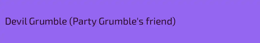 Devil Grumble (Party Grumble's friend)